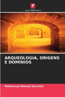 Arqueologia, Origens E Domínios (Portuguese Edition) 6207931319 Book Cover