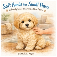 Soft Hands for Small Paws B0GSCVC7Z7 Book Cover