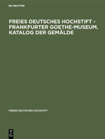 Freies Deutsches Hochstift - Frankfurter Goethe-Museum. Katalog Der Gemalde 3484330260 Book Cover