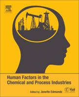 Human Factors in the Chemical and Process Industries: Making It Work in Practice 0128038063 Book Cover