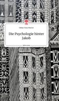 Die Psychologie hinter Jakob. Life is a Story - story.one 3990874624 Book Cover