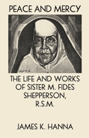 Peace and Mercy: The Life and Works of Sister M. Fides Shepperson, R.S.M. B0FMPZWY1P Book Cover