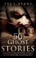 50 Ghost Stories: Dreadful Hauntings Paired With Obscure Nightmares 1652320598 Book Cover
