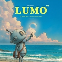 LUMO A Friendly Robot's Journey Through Memory (LUMO | BlueMemory series) B0G6WTFD72 Book Cover