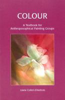 Colour: A Textbook For Anthroposophical Painting Groups 0863156258 Book Cover