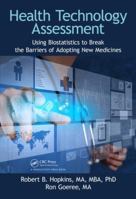 Health Technology Assessment: Using Biostatistics to Break the Barriers of Adopting New Medicines 1482244527 Book Cover