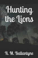 Hunting the Lions 1517218330 Book Cover