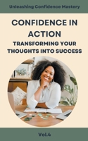 Confidence in Action: Transforming Your Thoughts into Success B0CR82GYJR Book Cover