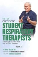 Respiratory Therapy: 66 Test Questions Student Respiratory Therapists Get Wrong Every Time: (Volume 2 of 2): Now You Don't Have Too! (Respiratory Therapy Board Exam Preparation) 153078896X Book Cover
