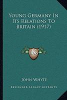 Young Germany in its relations to Britain 1104534584 Book Cover