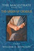 The Magistrate: Volume Two The Order of Croesus 0595309089 Book Cover