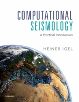 Computational Seismology: A Practical Introduction 0198717407 Book Cover