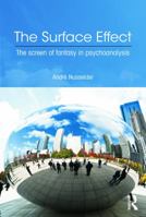 The Surface Effect: The Screen of Fantasy in Psychoanalysis 0415692814 Book Cover