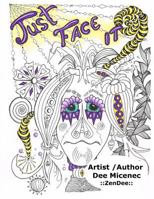 Just Face It: Hand Drawn Stress Relief for Real Life Emotions Attitudes Relaxation Adult Coloring Book Grown Up 1981805540 Book Cover