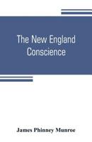 The New England Conscience: With Typical Examples 9353804655 Book Cover