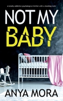 Not My Baby: A totally addictive psychological thriller with a shocking twist 1835260861 Book Cover