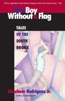 The Boy Without a Flag: Tales of the South Bronx 0915943743 Book Cover