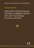 Unknown Lutsk Karaim Letters in Hebrew Script (19th–20th Centuries): A Critical Edition 8323332169 Book Cover