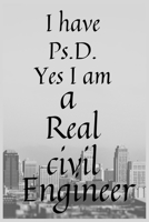 I have Ps.D. Yes I am a Real civil Engineer: A Handbook for civil engineers B084QKMXY8 Book Cover