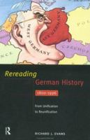 Rereading German History 1800-1996: From Unification to Reunification 1138845604 Book Cover