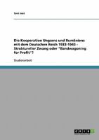 Die Kooperation Ungarns und Rum�niens mit dem Deutschen Reich 1933-1945 - Struktureller Zwang oder Bandwagoning for Profit? 3638876829 Book Cover