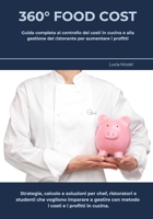 360° FOOD COST: Guida completa al controllo dei costi in cucina e alla gestione del ristorante per aumentare i profitti (Italian Edition) B0GJ5MK16T Book Cover