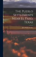 The Pueblo Settlements Near El Paso, Texas 0548612641 Book Cover