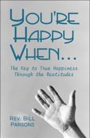 You're Happy When...: The Key to True Happiness Through the Beatitudes 1622307011 Book Cover