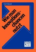 Wie Man Innovationschancen Nutzt: Innovieren 3409306919 Book Cover