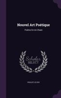 Nouvel Art Po�tique: Po�me En Un Chant 1358758158 Book Cover