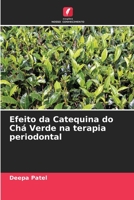Efeito da Catequina do Chá Verde na terapia periodontal 6205660407 Book Cover