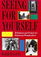 Seeing for Yourself: Techniques and Projects for Beginning Photographers (A Ziggurat Book) 1556521596 Book Cover