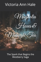 Magnolia Hexes and Midnight Tea: The Spark that Begins the Westberry Saga B0FT44WWRJ Book Cover