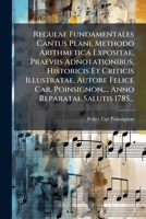 Regulae Fundamentales Cantus Plani, Methodo Arithmetica Expositae, Praeviis Adnotationibus, Historicis Et Criticis Illustratae, Autore Felice Car. ... Reparatae Salutis 1785... 1279199466 Book Cover