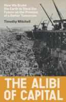 The Alibi of Capital: How We Broke the Earth to Steal the Future B0FCRR629T Book Cover