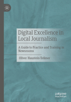 Digital Excellence in Local Journalism: A Guide to Practice and Training in Newsrooms 365850806X Book Cover