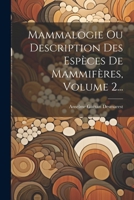 Mammalogie Ou Description Des Esp�ces de Mammif�res, Volume 2... 1021429791 Book Cover