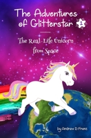 The Adventures of Glitterstar #1: The Real-Life Unicorn from Space B085DRDXK1 Book Cover