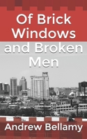 Of Brick Windows and Broken Men B08BDK531C Book Cover