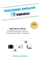 Teaching English Overseas: The Real Deal: Everything you need to know from start to finish B089CSZ63B Book Cover