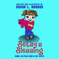 Betsy’s Blessing: Daddy, My Piggy Bank is Not Empty 1072035871 Book Cover