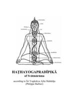 HAṬHAYOGAPRADĪPIKĀ of Svātmārāma according to Ajīta 1291929924 Book Cover