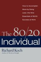 The 80/20 Individual: How to Build on the 20% of What You do Best 038550957X Book Cover