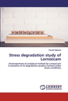 Stress degradation study of Lornixicam 6202554347 Book Cover