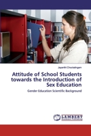 Attitude of School Students towards the Introduction of Sex Education: Gender Education Scientific Background 6202553340 Book Cover