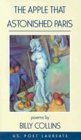 The Apple That Astonished Paris: Poems by Billy Collins 155728024X Book Cover