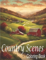 Country Scenes Coloring Book: An Adults Country Scenes Coloring Book with Country Life Scenes, Countryside scenes, Animals and Beautiful Country , ... Immersive Fun, Relaxation, and Stress Relief B08P3SBQPP Book Cover