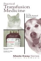 Practical Transfusion Medicine for the Small Animal Practitioner (Made Easy Series) (Made Easy Series) 1893441040 Book Cover