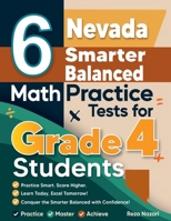 6 Nevada Smarter Balanced Grade 4 Math Practice Tests: A Complete Guide to Building Math Mastery and Excelling on the Nevada Smarter Balanced Test B0GJ32DN3D Book Cover