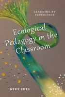 Ecological Pedagogy in the Classroom: Learning by Experience 1645042596 Book Cover